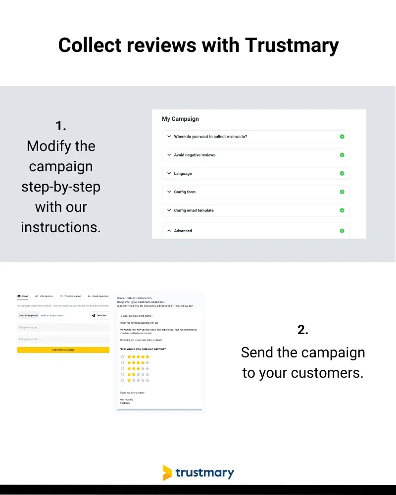 easiest, fastest and most beneficial way to collect more reviews is to use Trustmary's review campaign that can be setup and sent in minutes