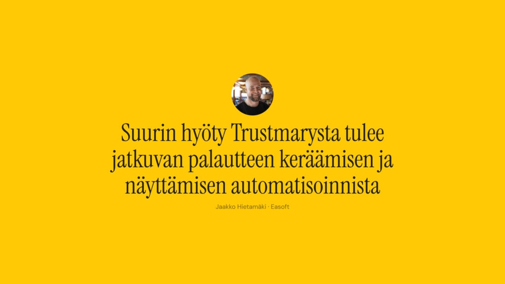 trustmaryn suurin hyöty tulee jatkuvan palautteen keräämisestä ja näyttämisen automatisoinnista